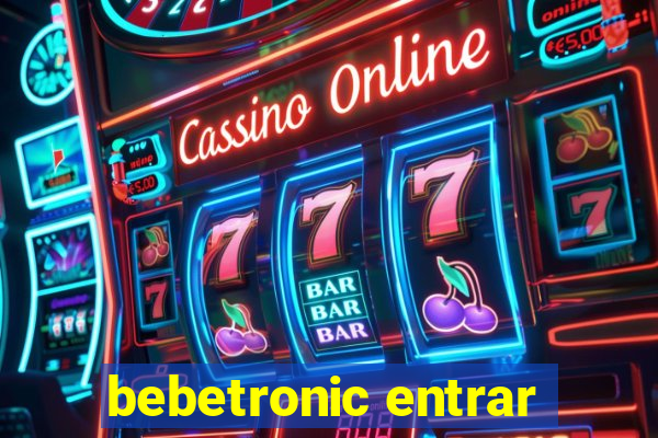 bebetronic entrar